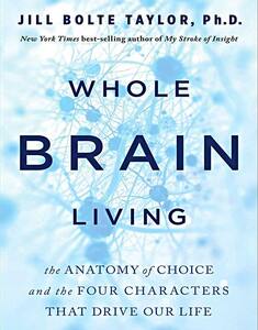 Dr Jill Bolte Taylor - Whole Brain Living