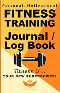 Personal Motivational FITNESS TRAINING Journal and Log Book KEEP FIT KINGDOM