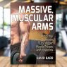 Massive, Muscular Arms — by David Barr