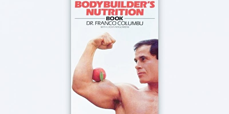 The Bodybuilder’s Nutrition Book — by Dr Franco Columbu