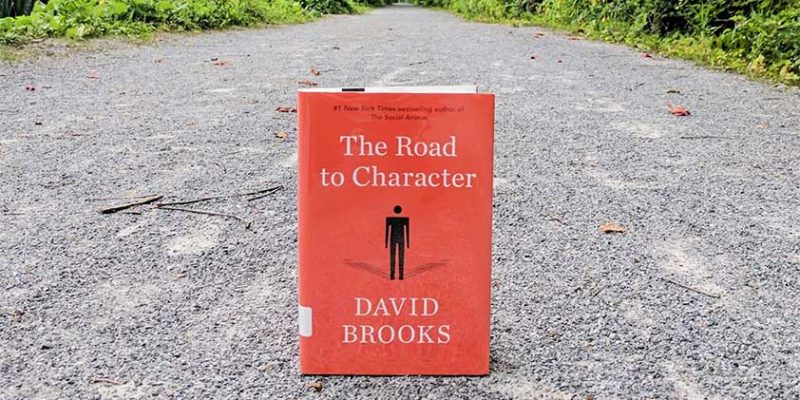The Road to Character — by David Brooks