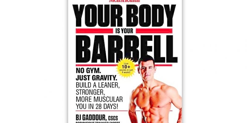 Your Body Is Your Barbell — by BJ Gaddour